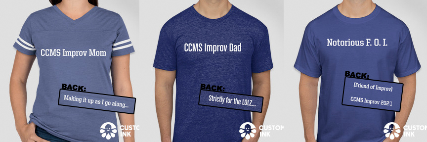 We offer three styles of Improv Fan Shirts, for Mom, Dad and Notorious F.O.I. (Friend of Improv)